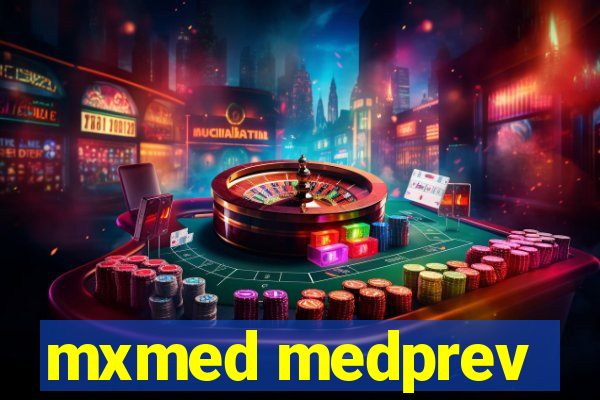 mxmed medprev